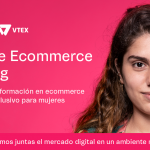 Diverse Ecommerce Training: ¡La iniciativa de VTEX que empodera a las mujeres en sus carreras digitales!